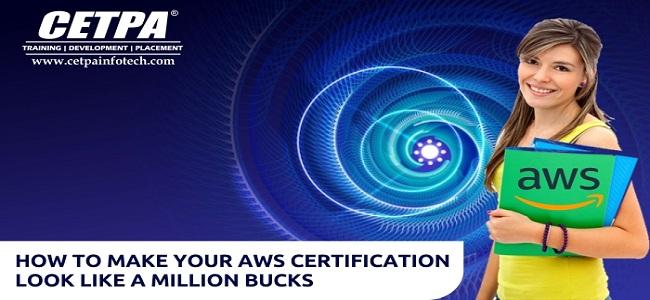 HOW TO MAKE YOUR AWS CERTIFICATION LOOK LIKE A MILLION BUCKS (1)