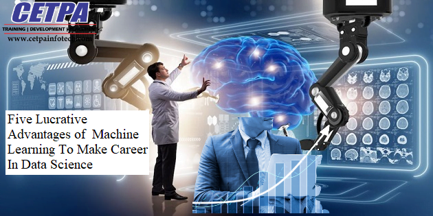 Advantages of Machine Learning To Make Career In Data Science