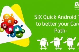 SIX Quick Android Tips to better your Career Path-