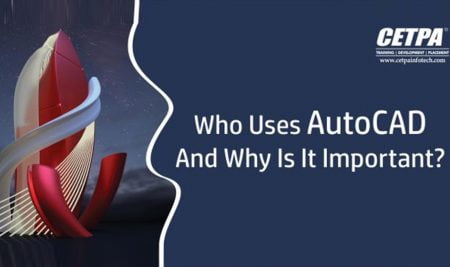 Who Uses AutoCAD and Why is it  Important?