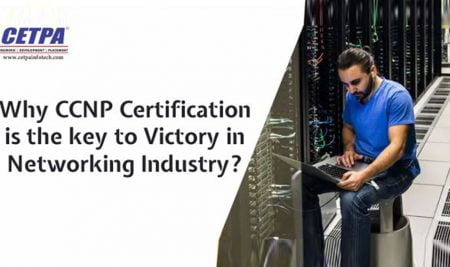 Why is CCNP Certification the Key to Victory in the Networking Industry?