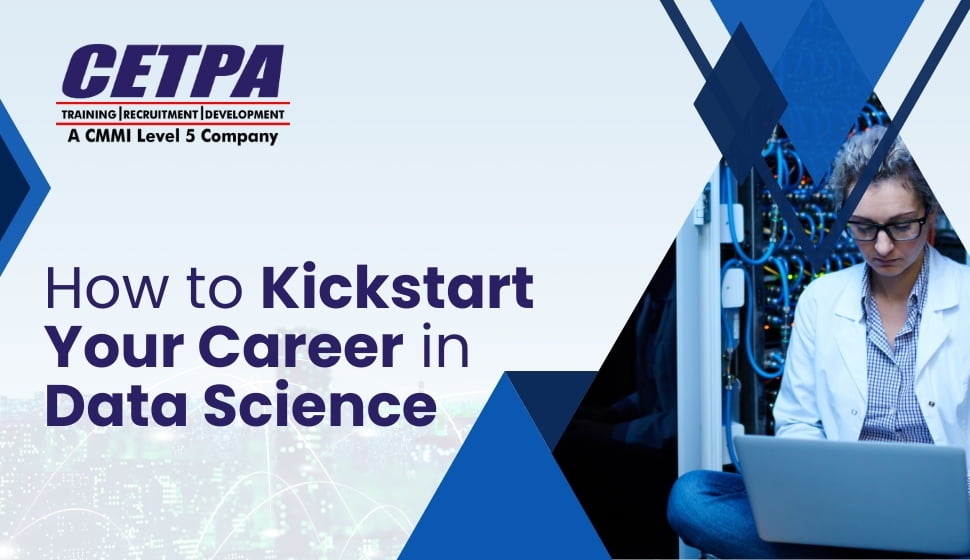 How to Kickstart Your Career in Data Science - CETPA Infotech