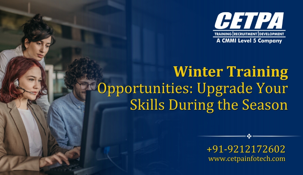 Winter Training Opportunities Upgrade Your Skills During the Season - CETPA Infotech