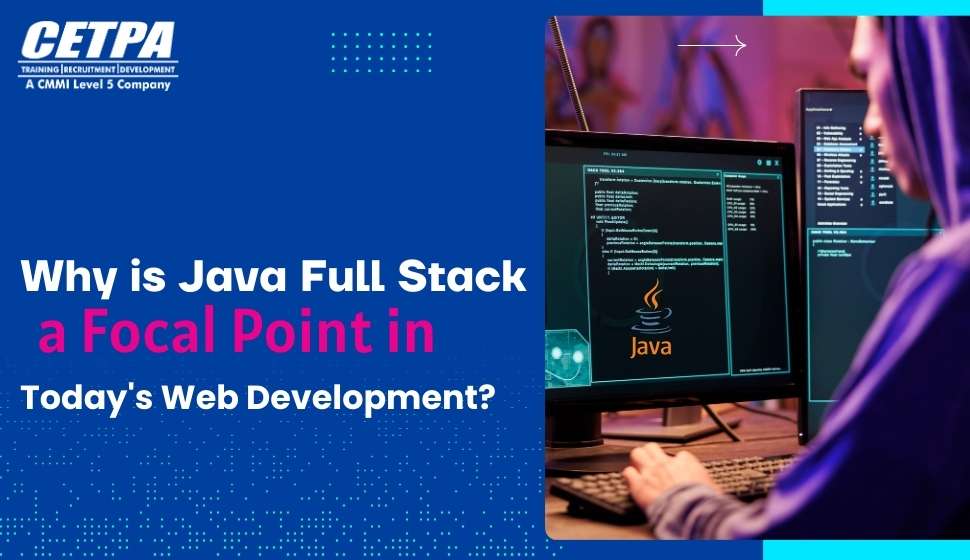 Why is Java Full Stack a Focal Point in Today's Web Development